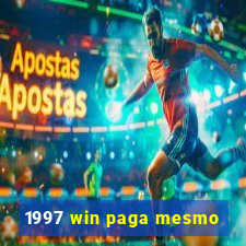 1997 win paga mesmo